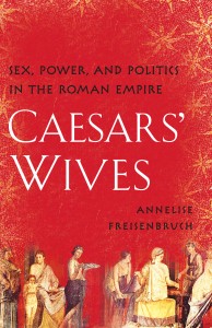 Caesars' Wives: Sex, Power and Politics in the Roman Empire