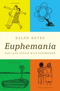 Euphemania: Our Love Affair with Euphemisms