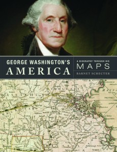 George Washington’s America: A Biography Through His Maps